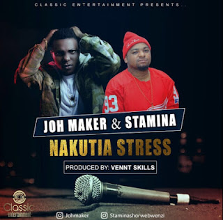 Audio: Joh Maker Ft Stamina - Nakutia Stress (Mp3 Download)