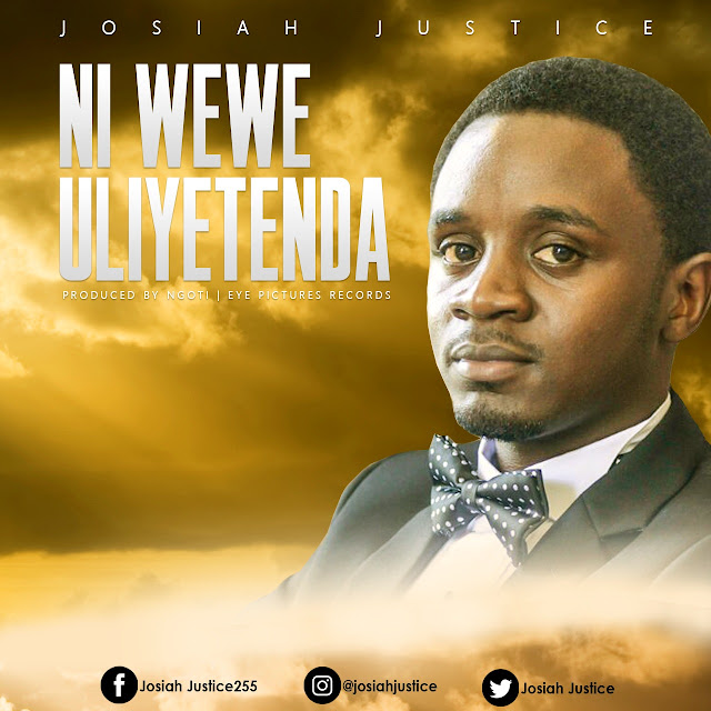 Audio: Josiah Justice - Ni wewe Uliyetenda (Mp3 Download)