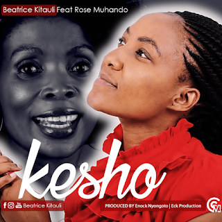 Audio: Beatrice Kitauli Ft. Rose Muhando – Kesho (Mp3 Download)