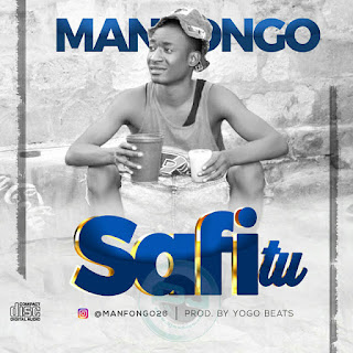 Audio: Man Fongo - Safi Tu (Mp3 Download)