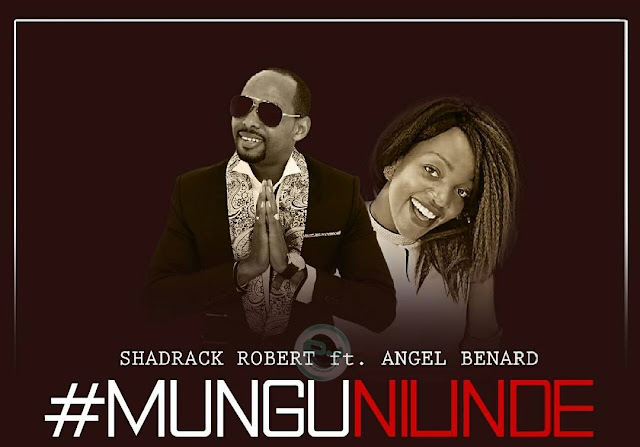 Audio: Shadrack Robert X Angel Benard - Mungu Nilinde (Mp3 Download)