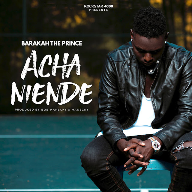 Audio: Baraka The Prince – Acha Niende (Mp3 Download)