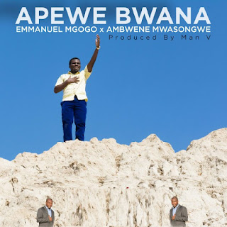 Audio: Emmanuel Mgogo Ft. Ambwene Mwasongwe – Apewe Bwana (Mp3 Download)