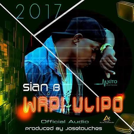 Audio: Sian B - Wapi Ulipo (Mp3 Download)