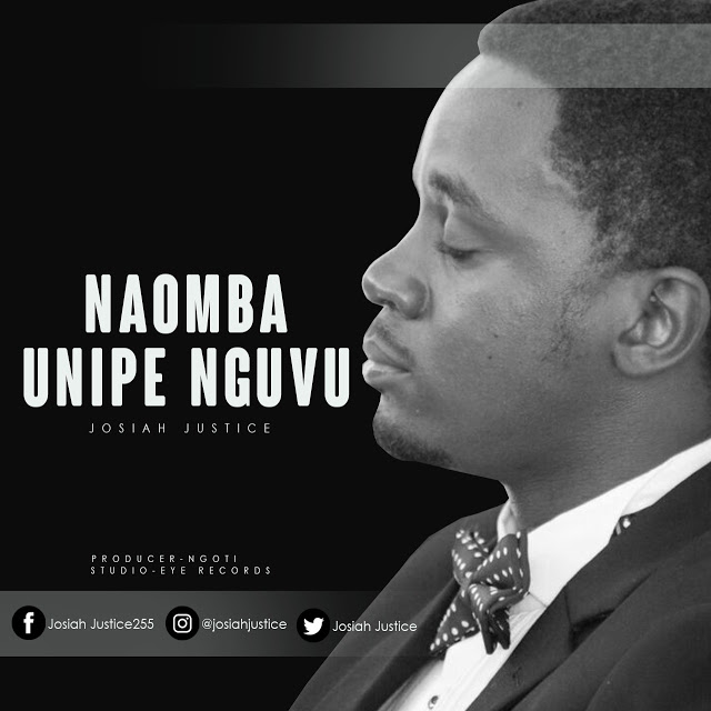 Audio: Josiah Justice - Naomba Unipe Nguvu (Mp3 Download)