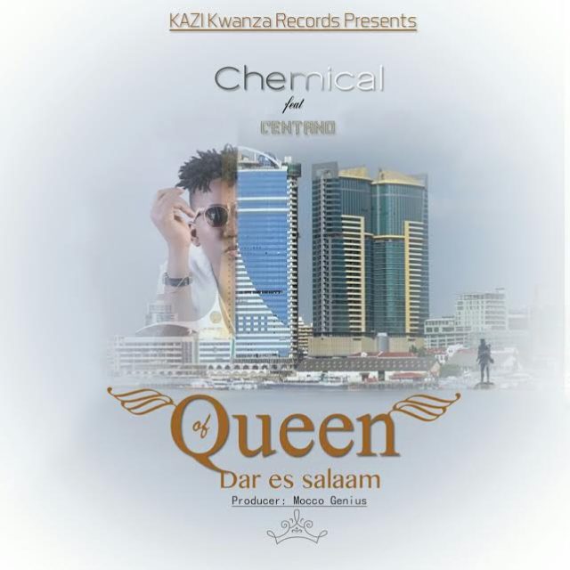 Audio: Chemical ft Centano - Queen Of Dar es Salaam (Mp3 Download)