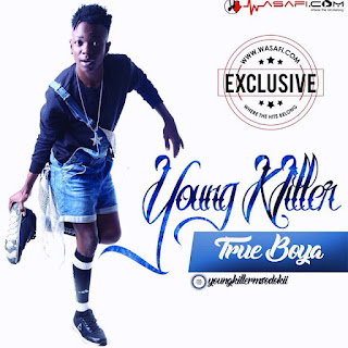 Audio: Young Killer - True Boya (Mp3 Download)