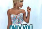 Audio: Amber LuLu - Only You (Mp3 Download)