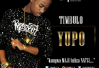Audio: Timbulo - Yupo (Mp3 Download)