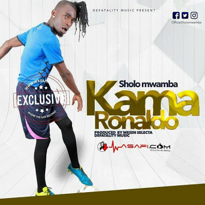 Audio: Sholo Mwamba - Kama Ronaldo (Mp3 Download)