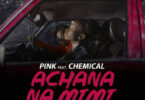 Audio: Pink ft Chemical – Achana Na Mimi (Mp3 Download)