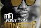 Audio: Md Plant Ft. Motra The Future - Jiongeze (Mp3 Download)