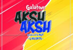 Audio: Galatone – Aksh Aksh (Mp3 Download)
