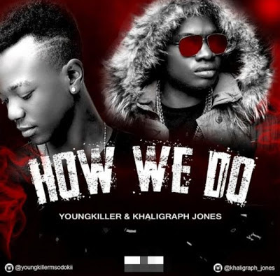 Audio: Young Killer & Khaligraph Jones - How We do (Mp3 Download)