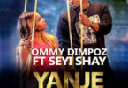 Audio: Ommy Dimpoz Ft. Seyi Shay – Yanje (Mp3 Download)