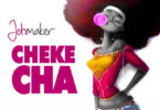 Audio: Joh Maker – Chekecha (Mp3 Download)