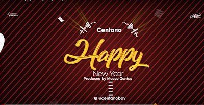 Audio: Centano – Happy New Year 2019 (Mp3 Download)