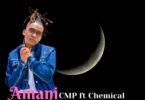 Audio: Cmp Ft. Chemical – Amani (Mp3 Download)