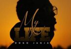 Audio: Dogo Janja - My Life (Mp3 Download)