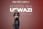Audio: Dogo janja Ft. Godzilla - Mtoto wa Uswazi (Mp3 Download)