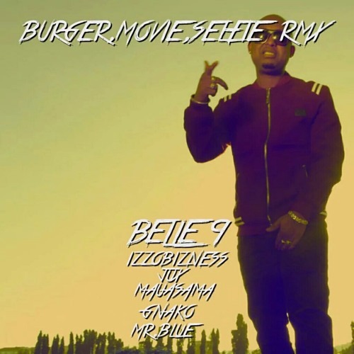 Audio: Belle 9 Ft. Jux, Izzo Bizness, G Nako, Maua Sama, Mr Blue - Burger Movie Selfie Remix (Mp3 Download)