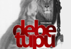 Audio: Tunda Man - Debe Tupu (Mp3 Download)