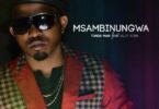 Audio: Tunda Man Ft. Alikiba - Msambinungwa (Mp3 Download)