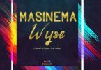 Audio: Wyse – Masinema (Mp3 Download)