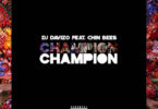 Audio: DJ Davizo Ft Chin Bees – Champion (Mp3 Download)