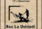 Audio: 17 x Hanstone – Bao La Ushindi (Mp3 Download)