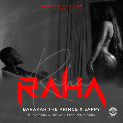 Audio: Baraka The Prince Ft Sappy – Raha (Mp3 Download)