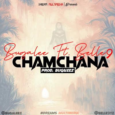 Audio: Bugalee Ft. Belle 9 - Chamchana (Mp3 Download)