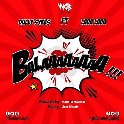 Audio: Dully Sykes Ft Lava Lava - Balaa (Mp3 Download)