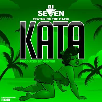 Audio: Dj Seven Ft The Mafik - Kata (Mp3 Download)