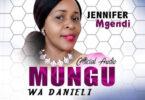 Audio: Jennifer Mgendi - Mungu Wa Danieli (Mp3 Download)