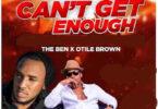 Audio: The Ben Ft Otile Brown - Can’t Get Enough (Mp3 Download)
