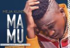 Audio: Meja Kunta - Mamu (Mp3 Download)