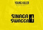 Audio: Young Killer - Sinaga Swagger 4 (Mp3 Download)
