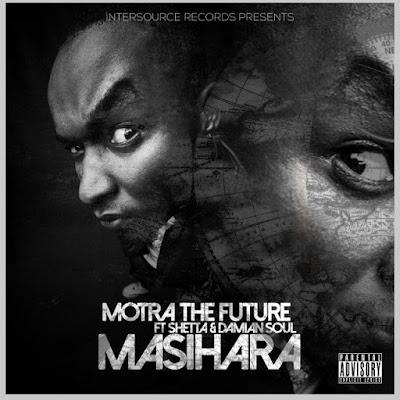 Audio: Motra The Future Ft. Damian Soul & Shetta - Masihara (Mp3 Download)