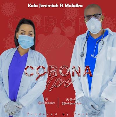 Audio: Kala Jeremiah Ft. Malaika - Corona Ipo (Mp3 Download)