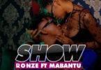 Audio: Ronze Ft. Mabantu - Show (Mp3 Download)