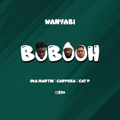 Audio: Wanyabi - Bobooh (Mp3 Download)