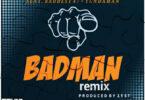 Audio: Zest x Baddest 47 x Tunda Man - Badman Remix (Mp3 Download)