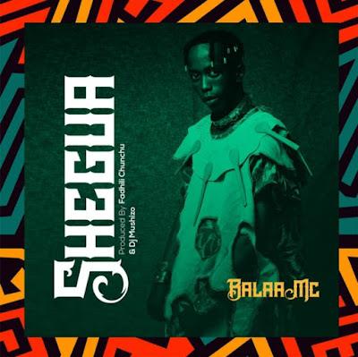 Audio: Balaa MC - Shegua (Mp3 Download)