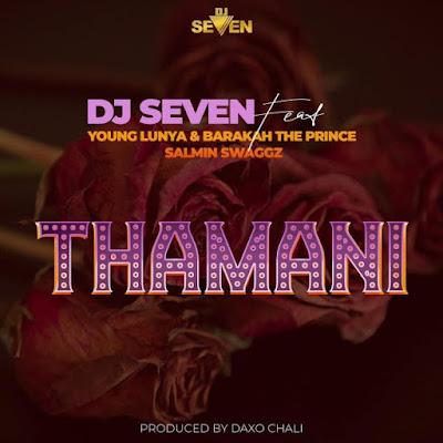 Audio: Dj Seven Ft. Young Lunya, Baraka The Prince & Salmin Swaggz - Thamani (Mp3 Download)