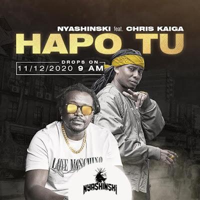 Audio: Nyashinski Ft Chris Kaiga - Hapo Tu (Mp3 Download)
