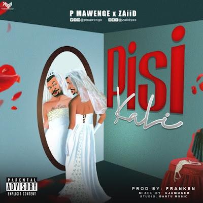 Audio: P Mawenge X ZAiiD - Pisi Kali (Mp3 Download)