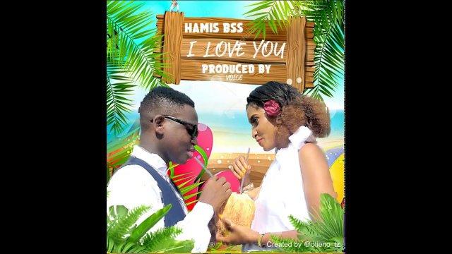 Audio: Hamis Bss - I Love You (Mp3 Downlod)
