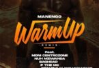 Audio: Manengo, Stamina, Nacha, Baghdad, P The Mc , Moni Centrozone, Nuh Mziwanda - WARM UP REMIX (Mp3 Download)