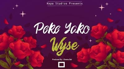 Audio: Wyse - Peke Yako (Mp3 Downlod)